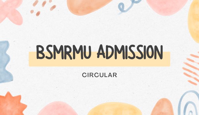 BSMRMU Admission Test 2024-2025 | Eligibility, Exam Details & Results